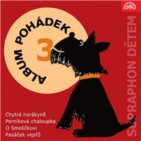 Album pohádek "Supraphon dětem" 3. (Chytrá horákyně, Perníková chaloupka, O Smol
