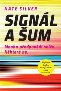 Signál a šum. Většina předpovědí selže. Některé ne.
