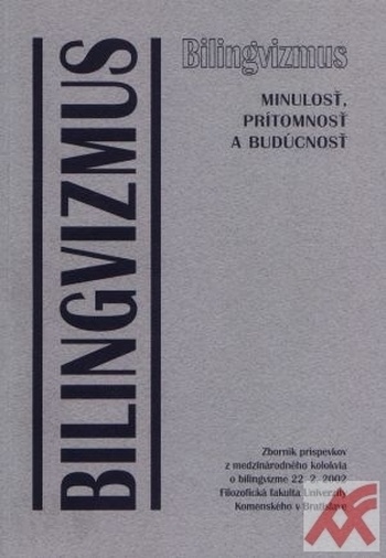 Bilingvizmus - minulosť, prítomnosť a budúcnosť