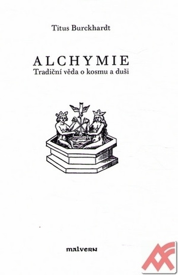 Alchymie. Tradiční věda o kosmu a duši