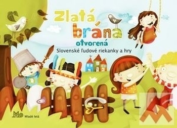 Zlatá brána otvorená. Slovenské ľudové riekanky a hry - leporelo