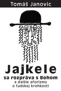 Jajkele sa rozpráva s Bohom a ďalšie aforizmy o ľudskej krehkosti
