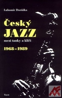 Český jazz mezi tanky a klíči 1968-1989