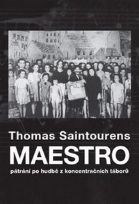 Maestro. Pátrání po hudbě z koncentračních táborů
