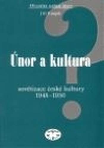 Únor a kultura. Sovětizace české kultury 1948-1950