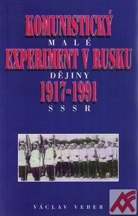Komunistický experiment v Rusku 1917-1991. Malé dějiny SSSR