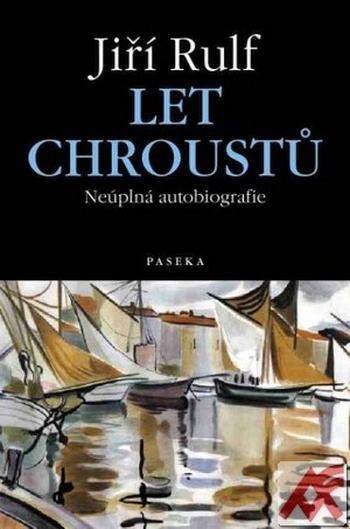 Let chroustů. Neúplná autobiografie
