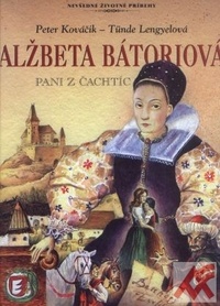 Alžbeta Bátoriová - pani z Čachtíc