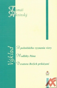 Výklad Apoštolského vyznania viery / Modlitby Pána / Desatora Božích prikázaní