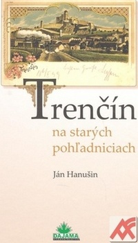 Trenčín na starých pohľadniciach