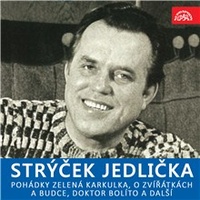 Strýček Jedlička - Pohádky Zelená Karkulka, O zvířátkách a budce, Doktor Bolíto