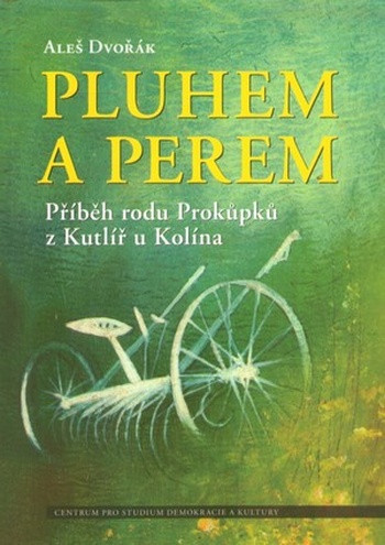 Pluhem a perem. Příběh rodu Prokůpků z Kutlíř u Kolína