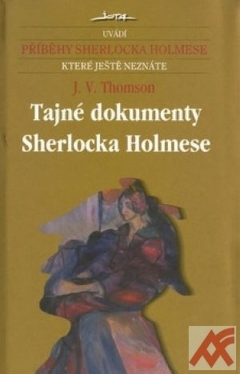Tajné dokumenty Sherlocka Holmese - příběhy Sherlocka Holmese