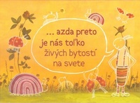...azda preto je nás toľko živých bytostí na svete
