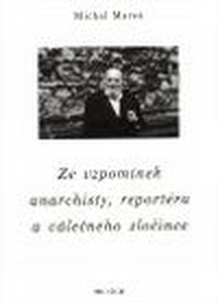 Ze vzpomínek anarchisty, reportéra a válečného zločince