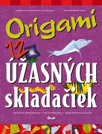 Origami. 12 úžasných skladačiek