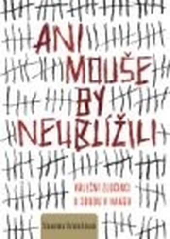 Ani mouše by neublížili