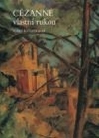 Cézanne vlastní rukou. Kresby, obrazy, spisy