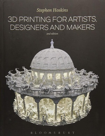 3D Printing for Artists, Designers and Makers