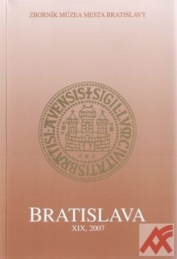 Bratislava XIX. Zborník mestského múzea 2007