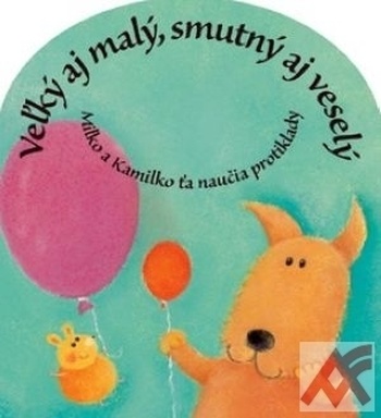 Veľký aj malý, smutný aj veselý