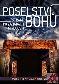 Poselství bohů. Pátrání po záhadách minulosti