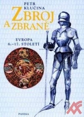 Zbroj a zbraně. Evropa 6.- 17. století