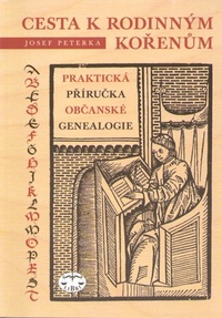 Cesta k rodinným kořenům. Praktická příručka občanské genealogie
