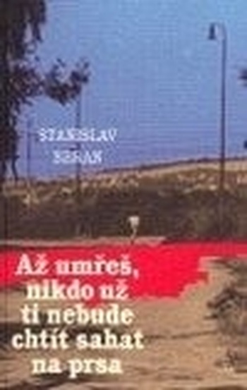 Až umřeš, nikdo už ti nebude chtít sahat na prsa