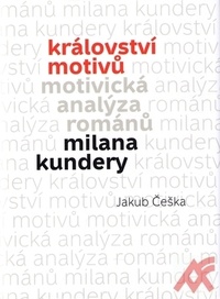 Království motivů. Motivická analýza románů Milana Kundery