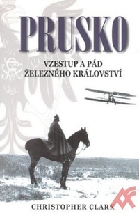 Prusko. Vzestup a pád železného království