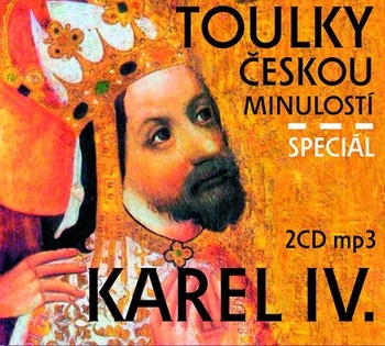 Toulky českou minulostí - speciál Karel IV. - 2CD MP3 (audiokniha)