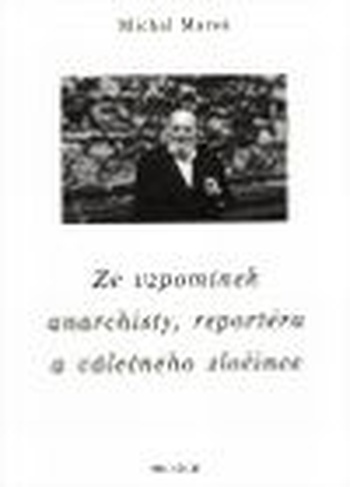 Ze vzpomínek anarchisty, reportéra a válečného zločince