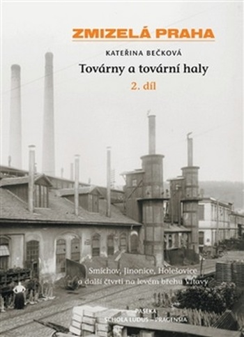 Zmizelá Praha - Továrny a tovární haly 2.díl