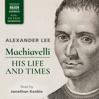 Machiavelli: His Life and Times (EN)