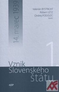 Vznik Slovenského štátu. 14. marec 1939. 1. diel