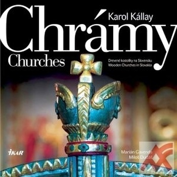 Chrámy. Drevené kostolíky na Slovensku / Churches. Wooden Churches in Slovakia