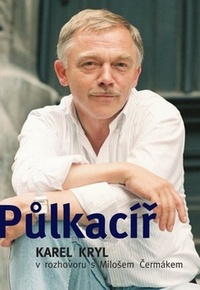 Půlkacíř. Karel Kryl v rozhovoru s Milošem Čermákem HB