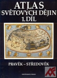 Atlas světových dějin 1. Pravěk - středověk