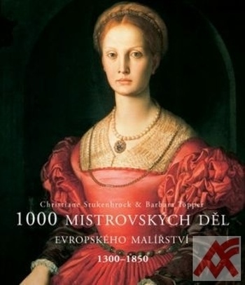 1000 mistrovských děl evropského malířství 1300 - 1850