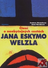 Čtení o neobyčejných cestách Jana Eskymo Welzla