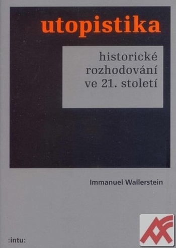 Utopistika. Historické rozhodování ve 21. století