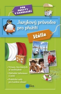 Jazykový průvodce pro přežití. Pro pobyty v zahraničí - Itálie