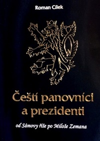 Čeští panovníci a prezidenti. Od Sámovy říše po Miloše Zemana