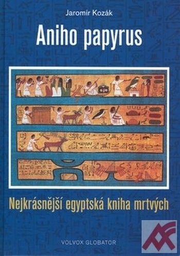 Aniho papyrus. Nejkrásnější egyptská kniha mrtvých