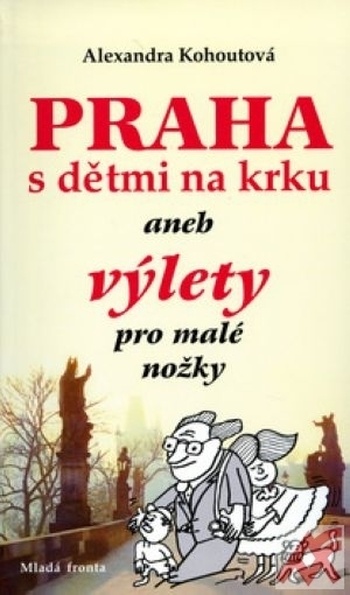 Praha s dětmi na krku aneb Výlety pro malé nožky