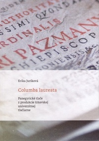Columba laureata. Panegyrické tlače z produkcie trnavskej univerzitnej tlačiarne