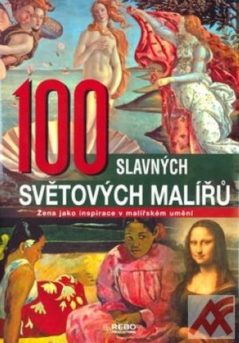 100 slavných světových malířů. Žena jako inspirace v malířském umění