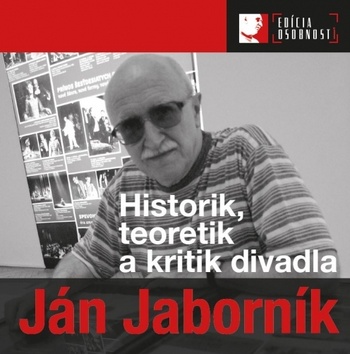 Ján Jaborník. Historik, teoretik a kritik divadla