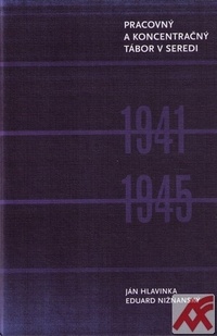 Pracovný a koncentračný tábor v Seredi 1941-1945